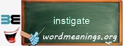 WordMeaning blackboard for instigate